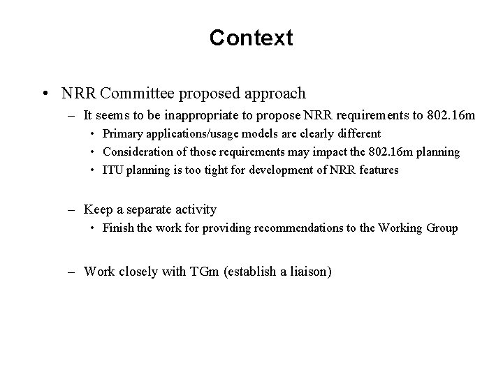 Context • NRR Committee proposed approach – It seems to be inappropriate to propose