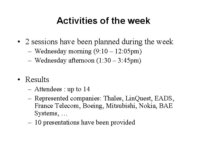 Activities of the week • 2 sessions have been planned during the week –