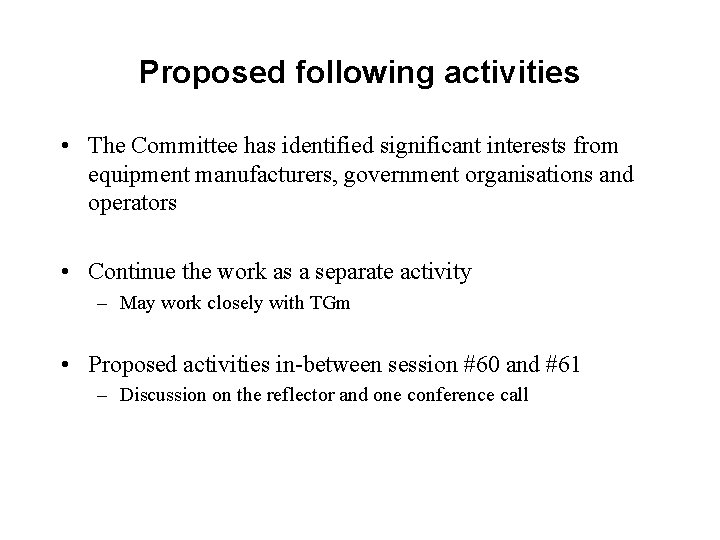 Proposed following activities • The Committee has identified significant interests from equipment manufacturers, government