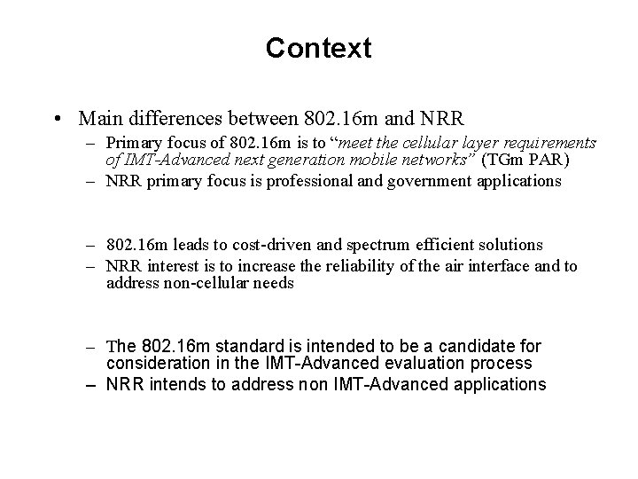 Context • Main differences between 802. 16 m and NRR – Primary focus of