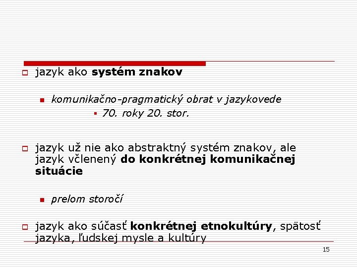 o jazyk ako systém znakov n o jazyk už nie ako abstraktný systém znakov,