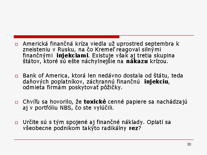 o o Americká finančná kríza viedla už uprostred septembra k zneisteniu v Rusku, na