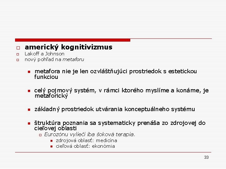 o o o americký kognitivizmus Lakoff a Johnson nový pohľad na metaforu n metafora