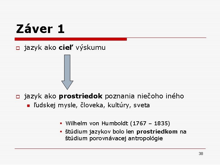 Záver 1 o jazyk ako cieľ výskumu o jazyk ako prostriedok poznania niečoho iného