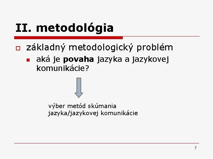 II. metodológia o základný metodologický problém n aká je povaha jazyka a jazykovej komunikácie?