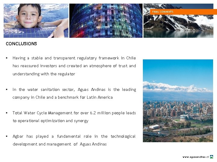 FINAL COMMENTS CONCLUSIONS § Having a stable and transparent regulatory framework in Chile has