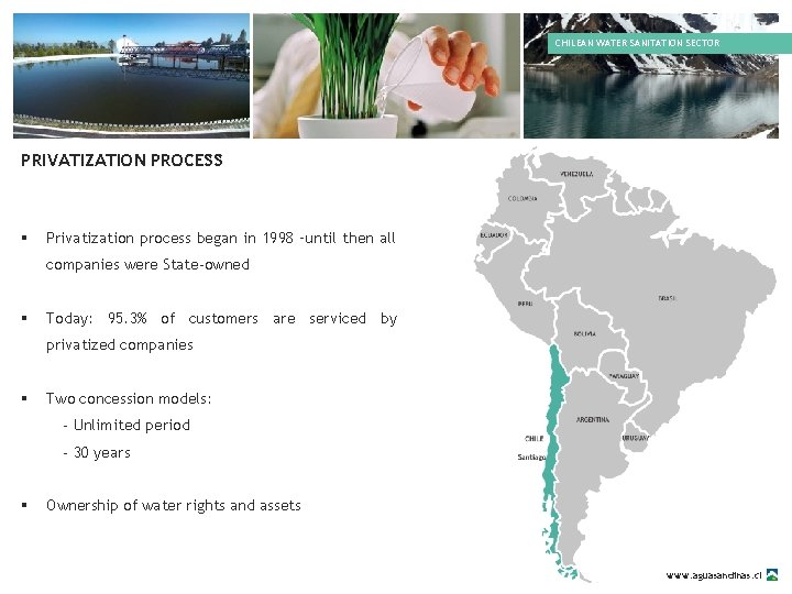 CHILEAN WATER SANITATION SECTOR PRIVATIZATION PROCESS § Privatization process began in 1998 –until then