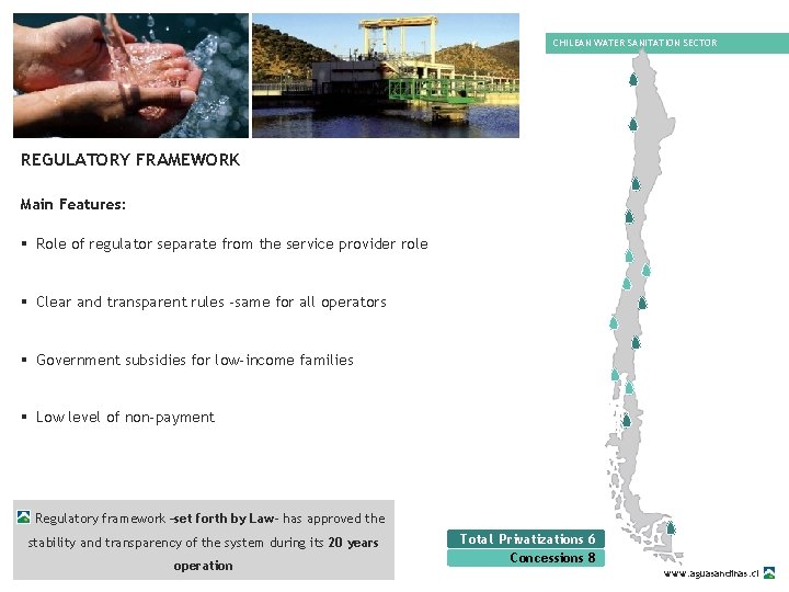 CHILEAN WATER SANITATION SECTOR REGULATORY FRAMEWORK Main Features: § Role of regulator separate from