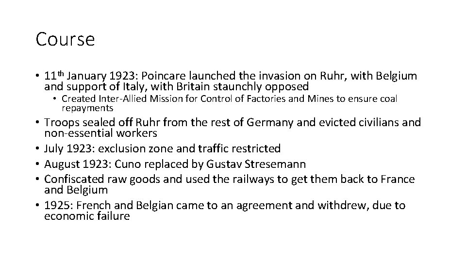 Course • 11 th January 1923: Poincare launched the invasion on Ruhr, with Belgium