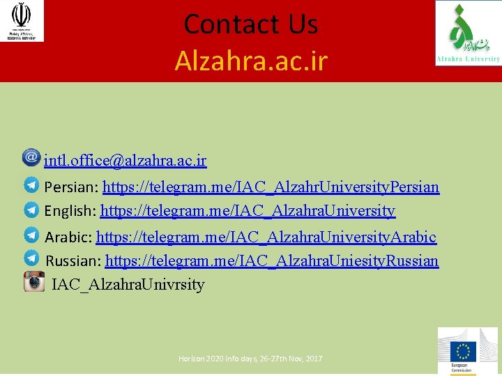 Contact Us Alzahra. ac. ir intl. office@alzahra. ac. ir Persian: https: //telegram. me/IAC_Alzahr. University.