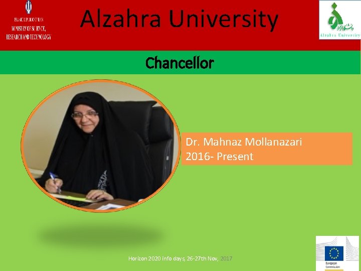 Alzahra University Chancellor Dr. Mahnaz Mollanazari 2016 - Present Horizon 2020 info days, 26