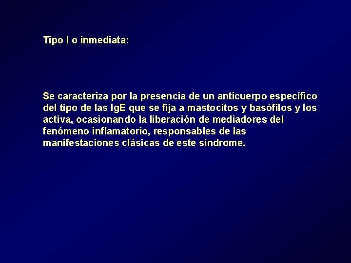 Tipo I o inmediata: Se caracteriza por la presencia de un anticuerpo específico del Tipo I o inmediata: Se caracteriza por la presencia de un anticuerpo específico del