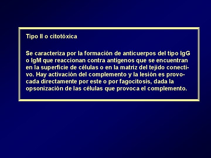 Tipo II o citotóxica Se caracteriza por la formación de anticuerpos del tipo Ig. Tipo II o citotóxica Se caracteriza por la formación de anticuerpos del tipo Ig.