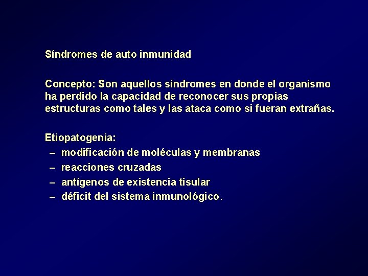 Síndromes de auto inmunidad Concepto: Son aquellos síndromes en donde el organismo ha perdido Síndromes de auto inmunidad Concepto: Son aquellos síndromes en donde el organismo ha perdido