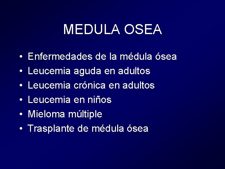 MEDULA OSEA • • • Enfermedades de la médula ósea Leucemia aguda en adultos MEDULA OSEA • • • Enfermedades de la médula ósea Leucemia aguda en adultos