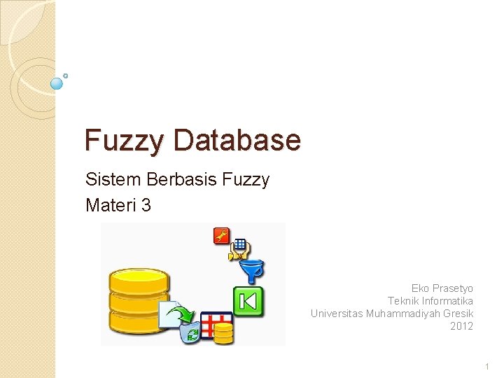 Fuzzy Database Sistem Berbasis Fuzzy Materi 3 Eko Prasetyo Teknik Informatika Universitas Muhammadiyah Gresik