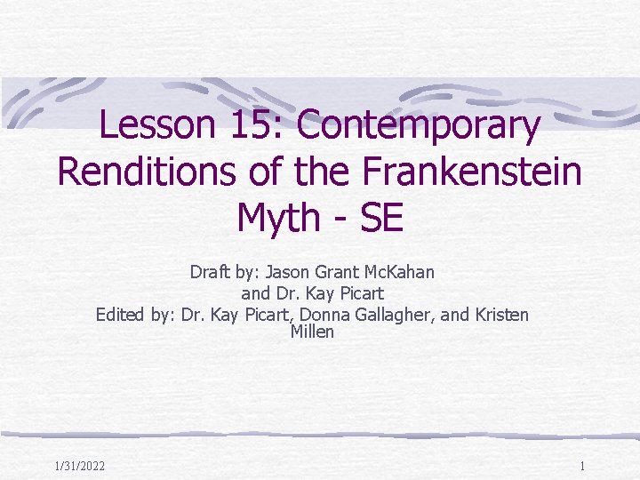 Lesson 15: Contemporary Renditions of the Frankenstein Myth - SE Draft by: Jason Grant