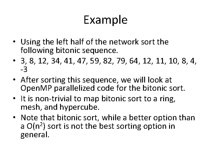Example • Using the left half of the network sort the following bitonic sequence.