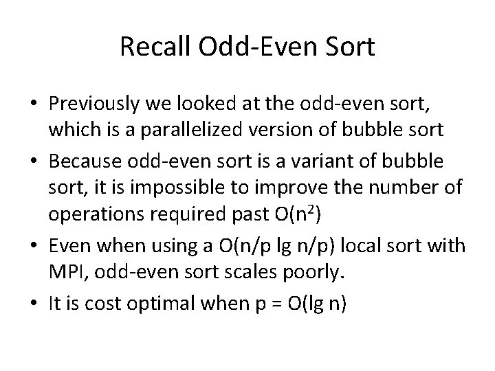 Recall Odd-Even Sort • Previously we looked at the odd-even sort, which is a