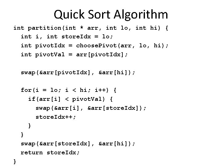 Quick Sort Algorithm int partition(int * arr, int lo, int hi) { int i,