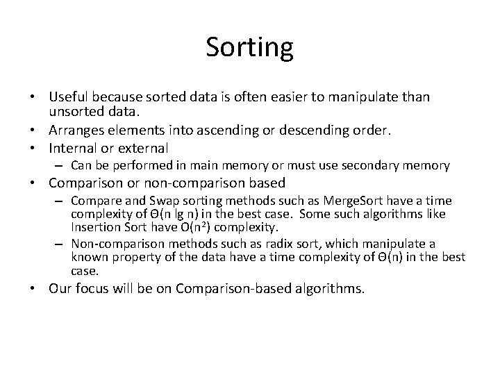 Sorting • Useful because sorted data is often easier to manipulate than unsorted data.