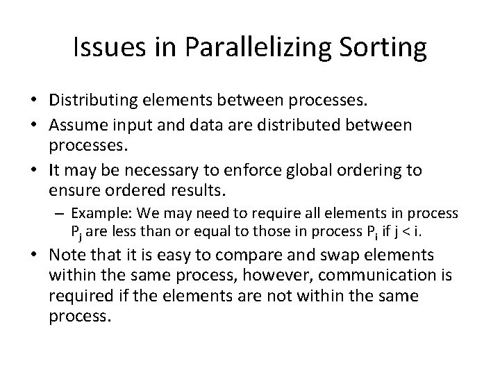 Issues in Parallelizing Sorting • Distributing elements between processes. • Assume input and data