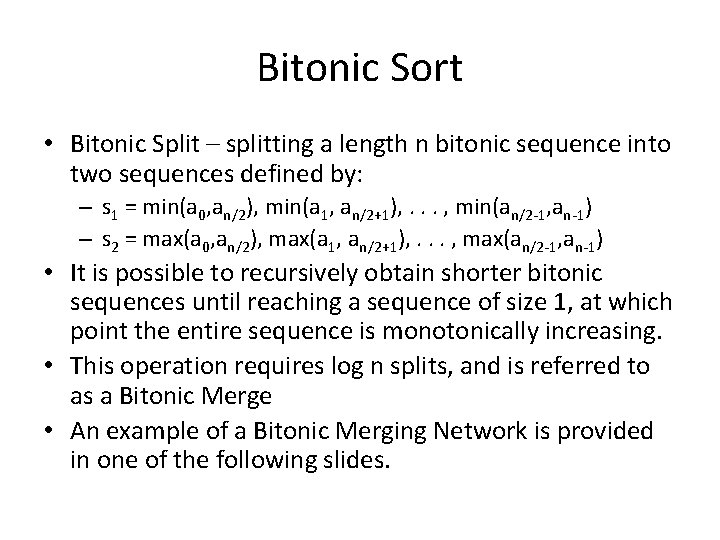 Bitonic Sort • Bitonic Split – splitting a length n bitonic sequence into two