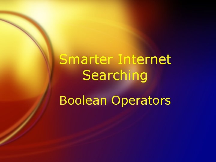 Smarter Internet Searching Boolean Operators 