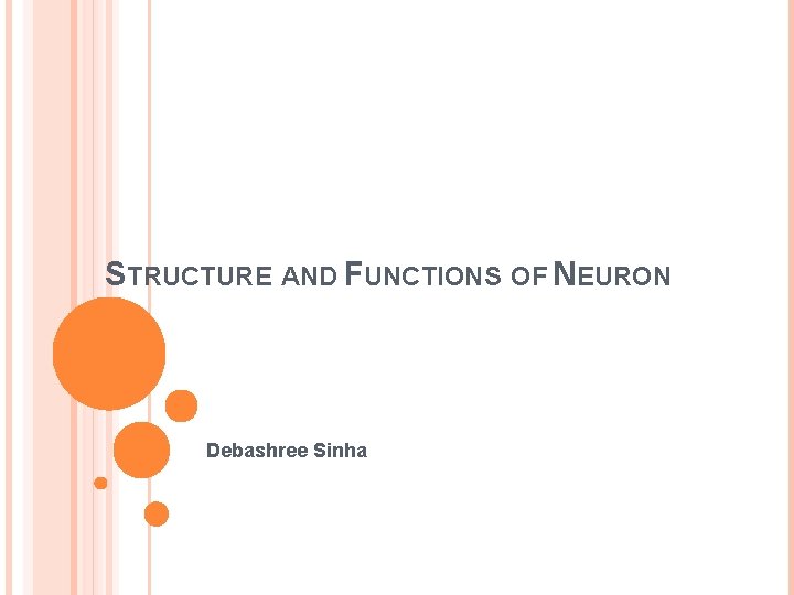 STRUCTURE AND FUNCTIONS OF NEURON Debashree Sinha 