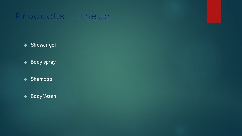 Products lineup Shower gel Body spray Shampoo Body Wash 