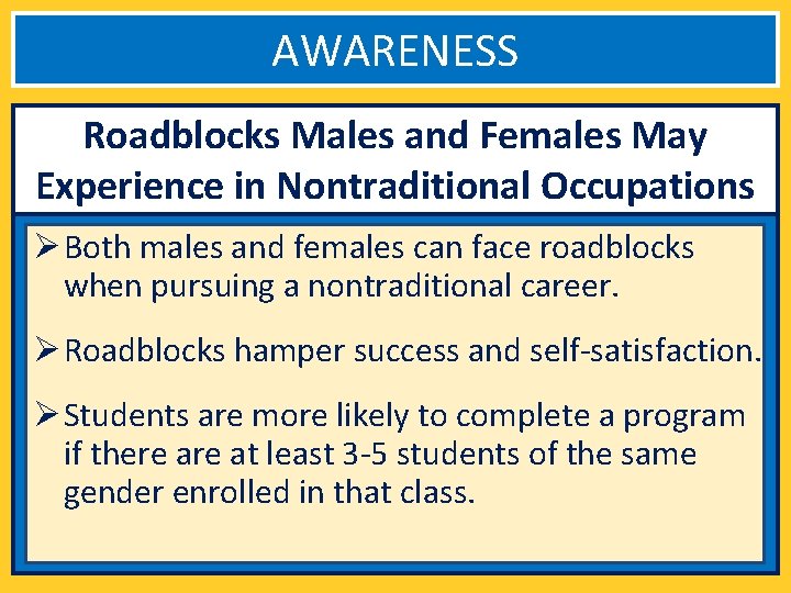 AWARENESS Roadblocks Males and Females May Experience in Nontraditional Occupations Ø Both males and