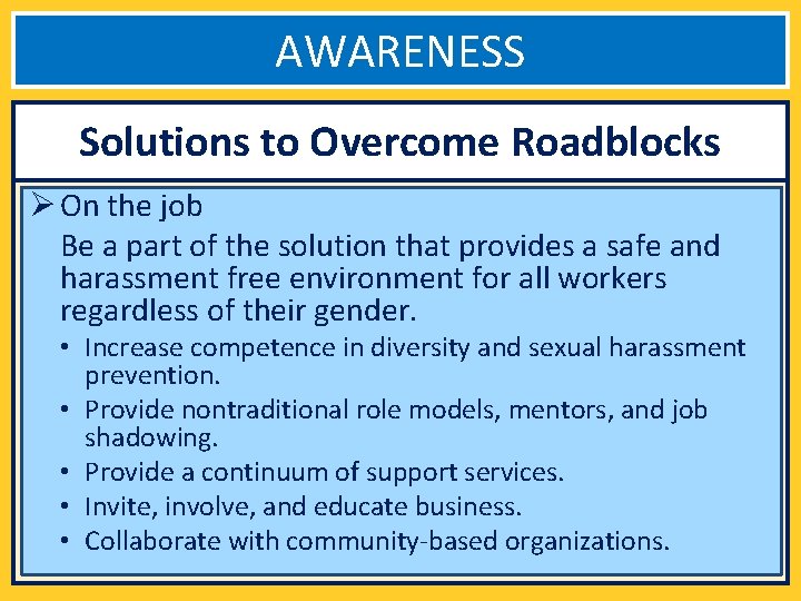 AWARENESS Solutions to Overcome Roadblocks Ø On the job Be a part of the