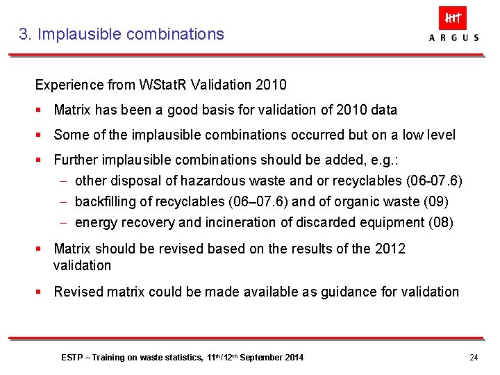 3. Implausible combinations Experience from WStat. R Validation 2010 § Matrix has been a