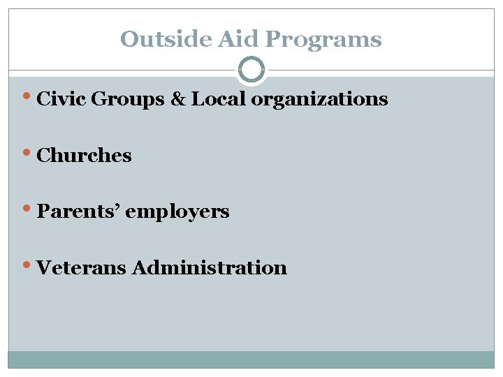 Outside Aid Programs • Civic Groups & Local organizations • Churches • Parents’ employers