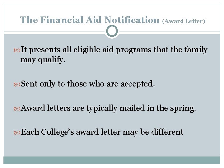 The Financial Aid Notification (Award Letter) It presents all eligible aid programs that the