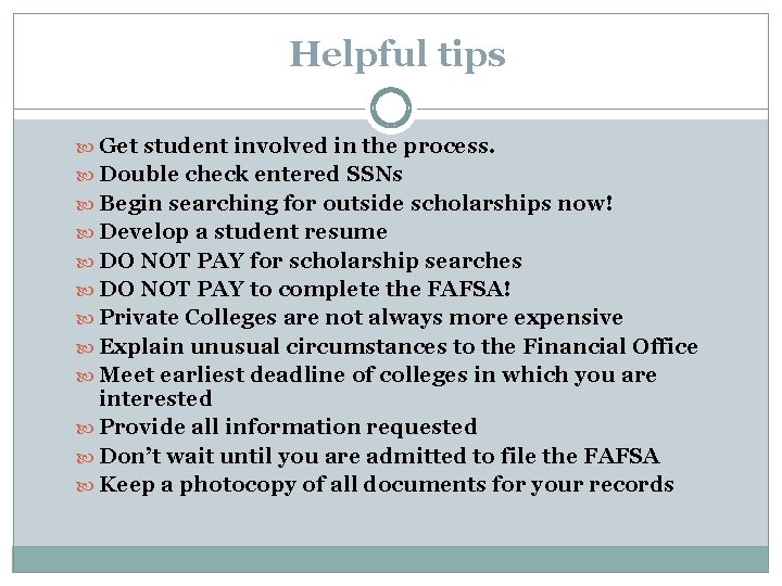 Helpful tips Get student involved in the process. Double check entered SSNs Begin searching