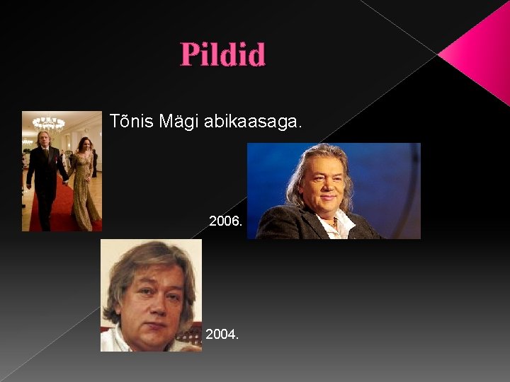 Pildid Tõnis Mägi abikaasaga. 2006. 2004. 