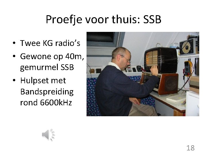 Proefje voor thuis: SSB • Twee KG radio’s • Gewone op 40 m, gemurmel