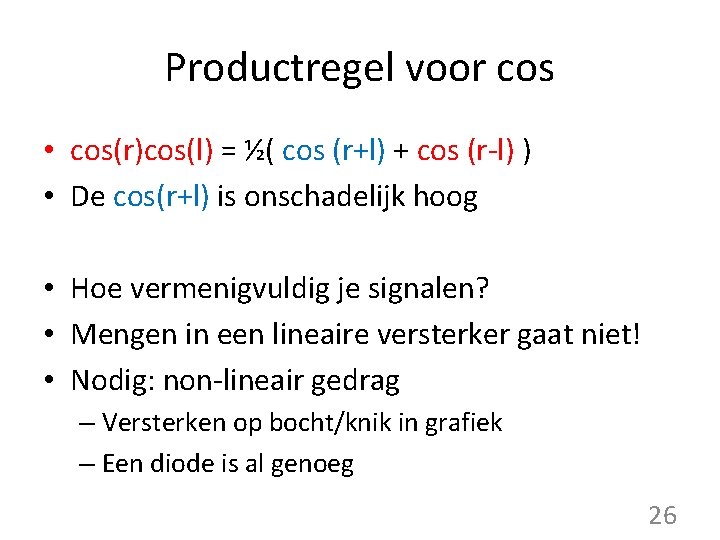 Productregel voor cos • cos(r)cos(l) = ½( cos (r+l) + cos (r-l) ) •