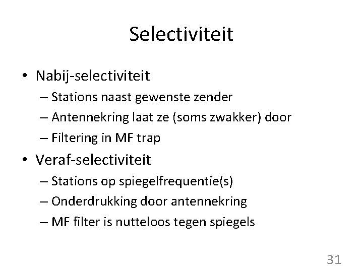 Selectiviteit • Nabij-selectiviteit – Stations naast gewenste zender – Antennekring laat ze (soms zwakker)