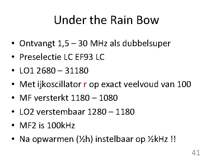 Under the Rain Bow • • Ontvangt 1, 5 – 30 MHz als dubbelsuper