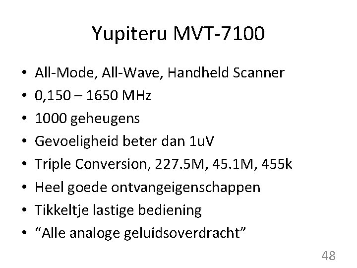 Yupiteru MVT-7100 • • All-Mode, All-Wave, Handheld Scanner 0, 150 – 1650 MHz 1000