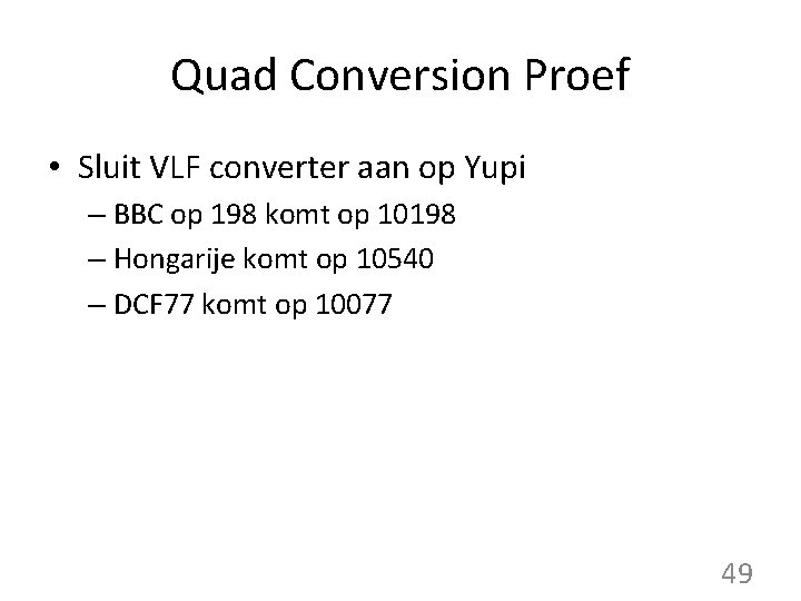 Quad Conversion Proef • Sluit VLF converter aan op Yupi – BBC op 198