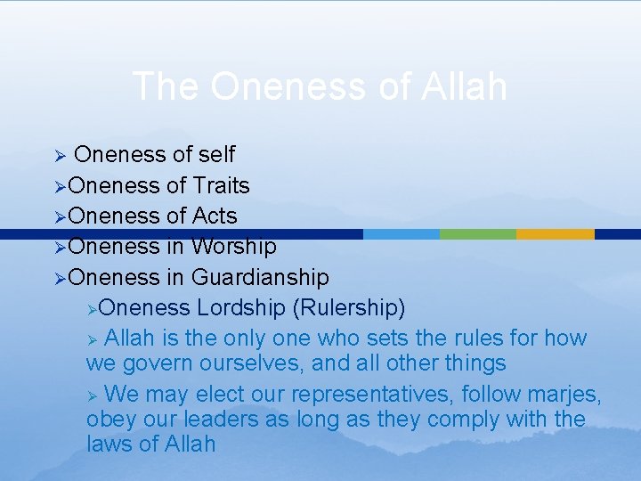 The Oneness of Allah Oneness of self ØOneness of Traits ØOneness of Acts ØOneness The Oneness of Allah Oneness of self ØOneness of Traits ØOneness of Acts ØOneness