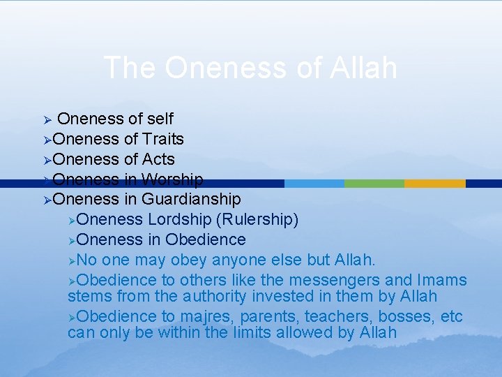 The Oneness of Allah Oneness of self ØOneness of Traits ØOneness of Acts ØOneness The Oneness of Allah Oneness of self ØOneness of Traits ØOneness of Acts ØOneness