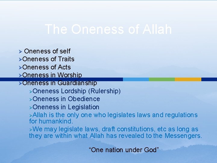 The Oneness of Allah Oneness of self ØOneness of Traits ØOneness of Acts ØOneness The Oneness of Allah Oneness of self ØOneness of Traits ØOneness of Acts ØOneness