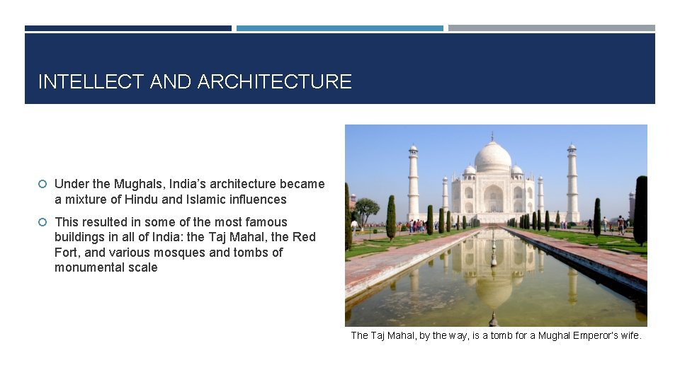 INTELLECT AND ARCHITECTURE Under the Mughals, India’s architecture became a mixture of Hindu and