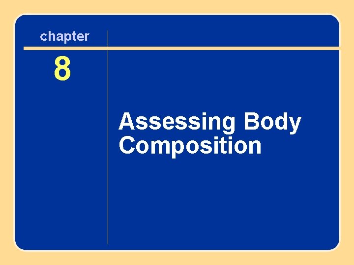 chapter 88 Assessing Body Composition Author name here for Edited books 