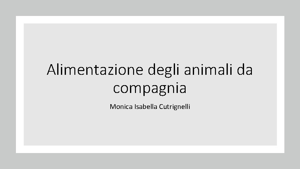 Alimentazione degli animali da compagnia Monica Isabella Cutrignelli 