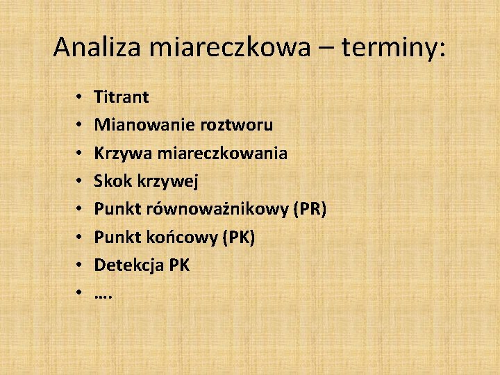 Analiza miareczkowa – terminy: • • Titrant Mianowanie roztworu Krzywa miareczkowania Skok krzywej Punkt